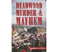 Deborah Cuyle Deadwood Murder & Mayhem (Tascabile) Murder & Mayhem