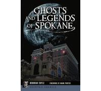 Deborah Cuyle Ghosts and Legends of Spokane (Tascabile) Haunted America