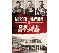Deborah Cuyle Murder & Mayhem in Coeur d'Alene and the Silver Valley (Tascabile)