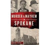 Deborah Cuyle Murder & Mayhem in Spokane (Copertina rigida) Murder & Mayhem