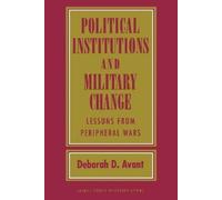 Deborah D. Avant Political Institutions and Military Change (Tascabile)