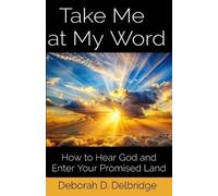 Deborah D Delbridge Take Me at My Word (Tascabile)