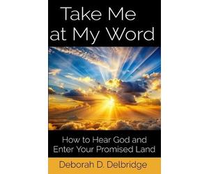 Deborah D Delbridge Take Me at My Word (Tascabile)