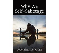 Deborah D Delbridge Why We Self-Sabotage (Tascabile)