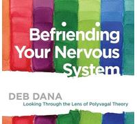 Deborah Dana Befriending Your Nervous System (CD)