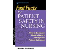 Deborah Dolan Hunt Fast Facts for Patient Safety in Nursing (Tascabile)