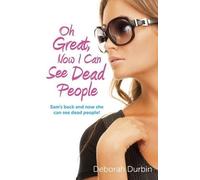 Deborah Durbin Oh Great, Now I Can See Dead People - Sam`s back and (Tascabile)