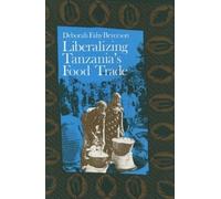 Deborah Fahy Bryceson Liberalizing Tanzania's Food Trade (Tascabile)