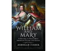 Deborah Fisher William and Mary: A History of Their Most Impo (Copertina rigida)