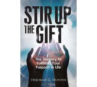Deborah G Hunter Stir Up the Gift (Tascabile)
