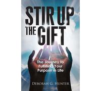 Deborah G Hunter Stir Up the Gift (Tascabile)
