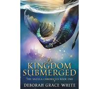 Deborah Grace White A Kingdom Submerged (Tascabile) Vazula Chronicles