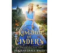 Deborah Grace White Kingdom of Cinders (Tascabile) Kingdom Tales