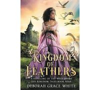 Deborah Grace White Kingdom of Feathers (Tascabile)
