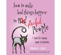 Deborah Gray How to Make Bad Things Happen to Awful People (Tascabile)