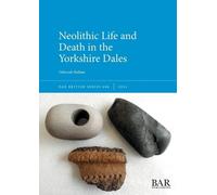 Deborah Hallam Neolithic Life and Death in the Yorkshire Dales (Tascabile)