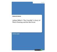 Deborah Heinen Arthur Miller's "The Crucible". A Story of Witch Hunt (Tascabile)