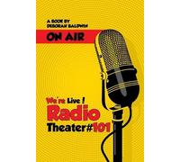 Deborah Helen Baldwin We're Live Radio Theater #101 (Tascabile)