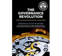 The Governance Revolution: What Every Board Member Needs to Know, NOW!