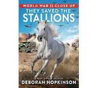 Deborah Hopkinson World War II Close Up: They Saved the Stallions (Tascabile)