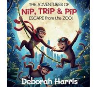 Deborah J Harris The Adventures of Nip, Trip and Pip. (Copertina rigida)