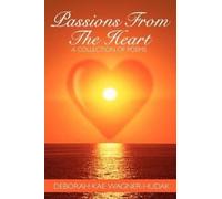 Deborah Kae Wagner-Hudak Passions From The Heart (Tascabile)