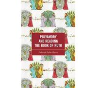 Deborah Kahn-Harris Polyamory and Reading the Book of Ruth (Copertina rigida)