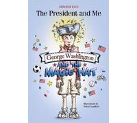 Deborah Kalb George Washington and the Magic Hat (Tascabile) President and Me