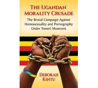 Deborah Kintu The Ugandan Morality Crusade (Tascabile)