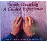 Deborah Koff-Chapin - Touch Drawing: A Guided Experience