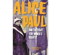 Deborah Kops Alice Paul and the Fight for Women's Rights (Copertina rigida)