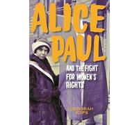 Deborah Kops Alice Paul and the Fight for Women's Rights (Copertina rigida)