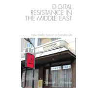 Deborah L. Wheeler Digital Resistance in the Middle East (Tascabile)