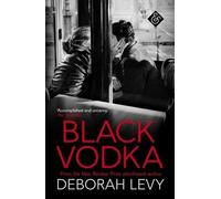 Deborah Levy Black Vodka (Tascabile)