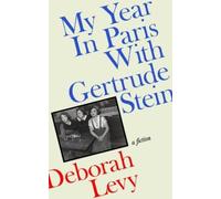 Deborah Levy My Year in Paris with Gertrude Stein (Copertina rigida)