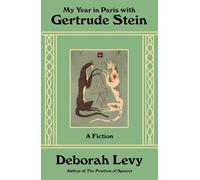 My Year in Paris with Gertrude Stein: A Fiction
