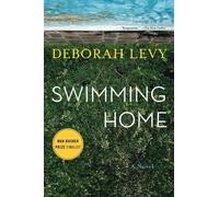 Deborah Levy Swimming Home (Tascabile)