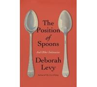 Deborah Levy The Position of Spoons (Copertina rigida)