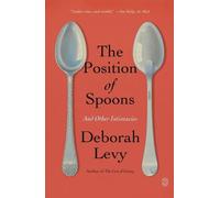 Deborah Levy The Position of Spoons (Tascabile)