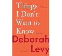 Deborah Levy Things I Don't Want to Know (Tascabile)