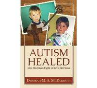 Deborah M a McDermott Autism Healed (Tascabile)