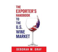 Deborah M. Gray The Exporter's Handbook to the US Wine Market (Tascabile)