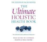 Deborah McManners The Ultimate Holistic Health Book (Tascabile)