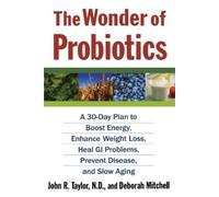 Deborah Mitchell John R. Taylor The Wonder of Probiotics (Tascabile)
