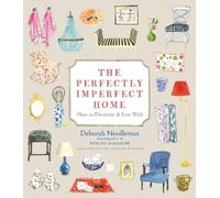 Deborah Needleman The Perfectly Imperfect Home (Copertina rigida)