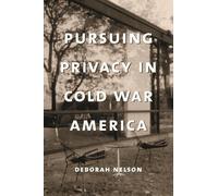 Deborah Nelson Pursuing Privacy in Cold War America (Copertina rigida)