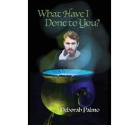 Deborah Palmo What Have I Done to You? (Tascabile)