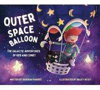 Deborah Pardes B Outer Space Balloon: The Galactic Adventures of Re (Tascabile)