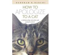 Deborah R. Barchi How to Apologize to a Cat (Tascabile)
