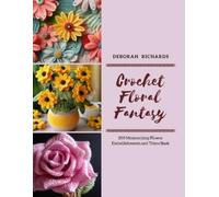 Deborah Richards Crochet Floral Fantasy (Tascabile)